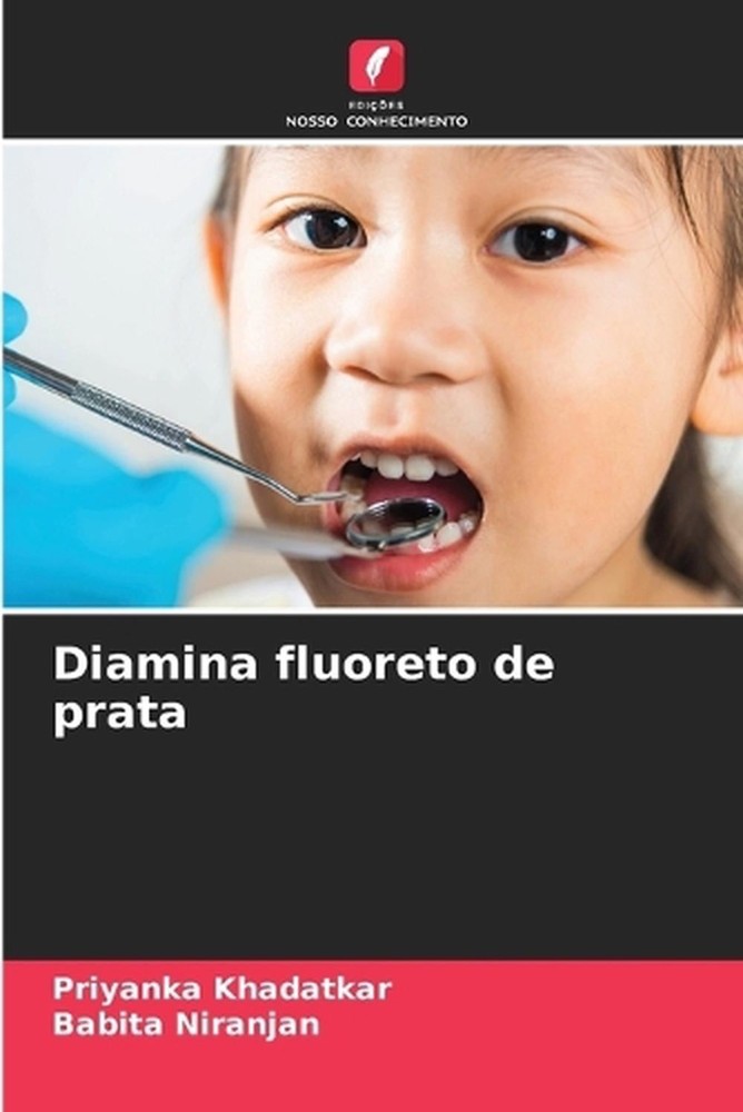Diamina fluoreto de prata by Priyanka Khadatkar (Portuguese) Paperback Book