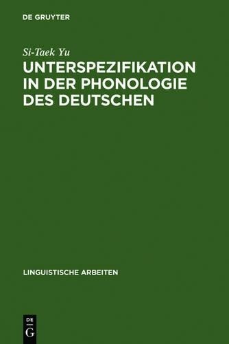 Si-Taek Yu Unterspezifikation in der Phonologie des Deutschen (Hardback)
