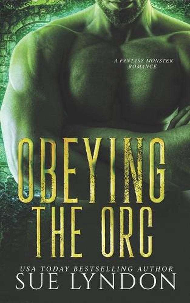 Obeying the Orc: A Fantasy Monster Romance by Sue Lyndon Paperback Book