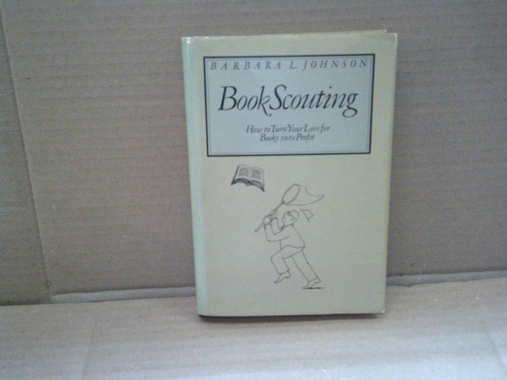 Book Scouting; How to Turn Your Love of Books Into Profit by Barbara L. Johnson,