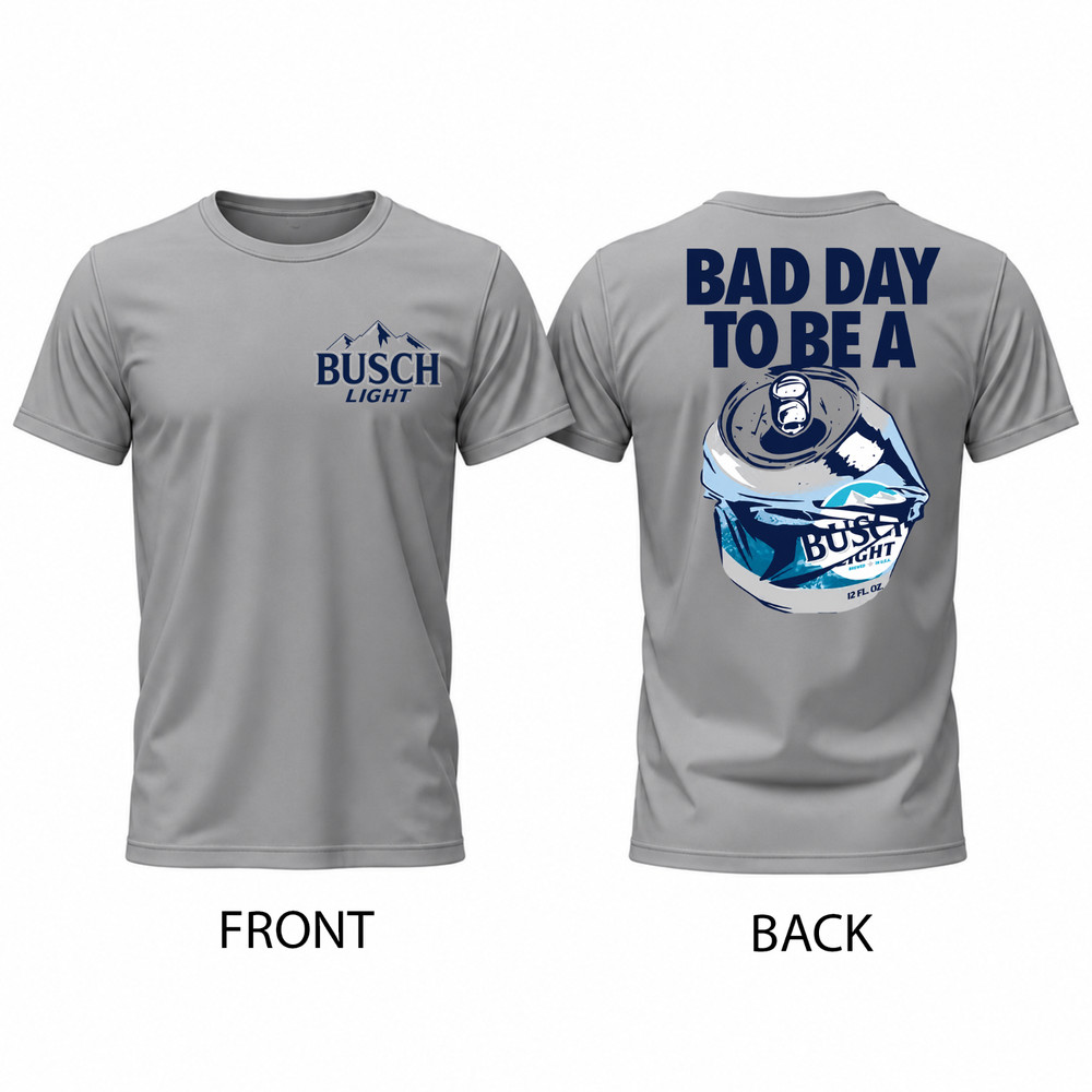 Bad Day to Be a Busch Light Double-Sided Gray T-Shirt