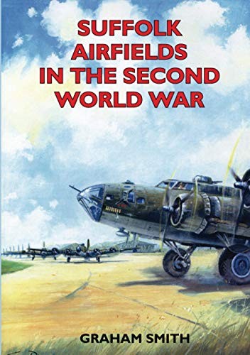 Suffolk Airfields in the Second World War by Smith, Graham Paperback Book The