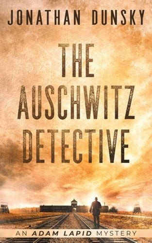 The Auschwitz Detective by Jonathan Dunsky: Used