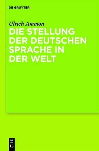 Ulrich Ammon Die Stellung Der Deutschen Sprache in Der Welt (Hardback)