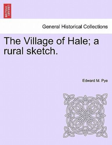 The Village of Hale; a rural sketch., Like New Used, Free shipping in the US