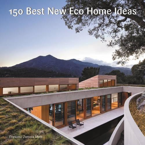 Francesc Zamora Mola 150 Best New Eco Home Ideas (Hardback)Another great item from Rarewaves USA | Free delivery!