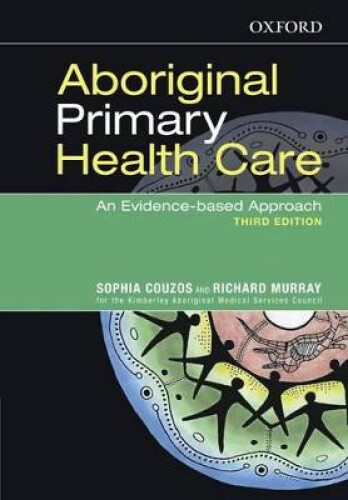 Aboriginal Primary Health Care: An Evidence-based Approach by Sophie Couzos