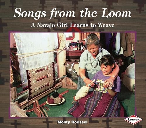 Songs from the Loom: A Navajo Girl L..., Roessel, Monty