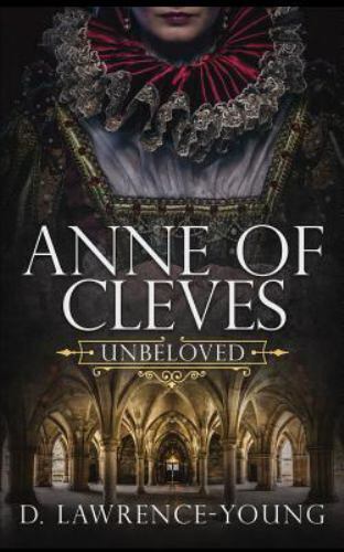 Anne of Cleves: Unbeloved by Lawrence-Young, D., Like New Used, Free shipping...