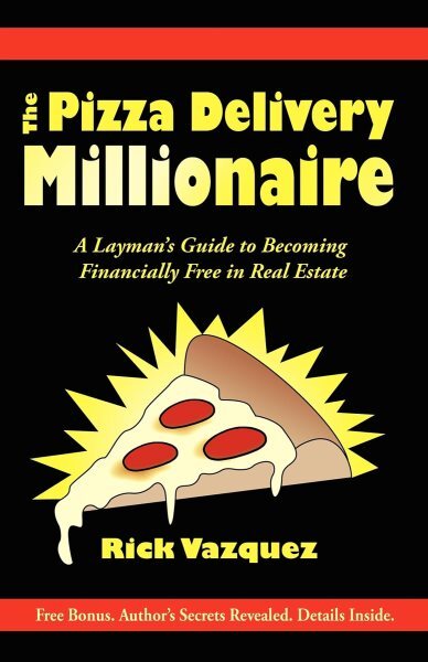 Pizza Delivery Millionaire : A Layman's Guide to Becoming Financially Free in...