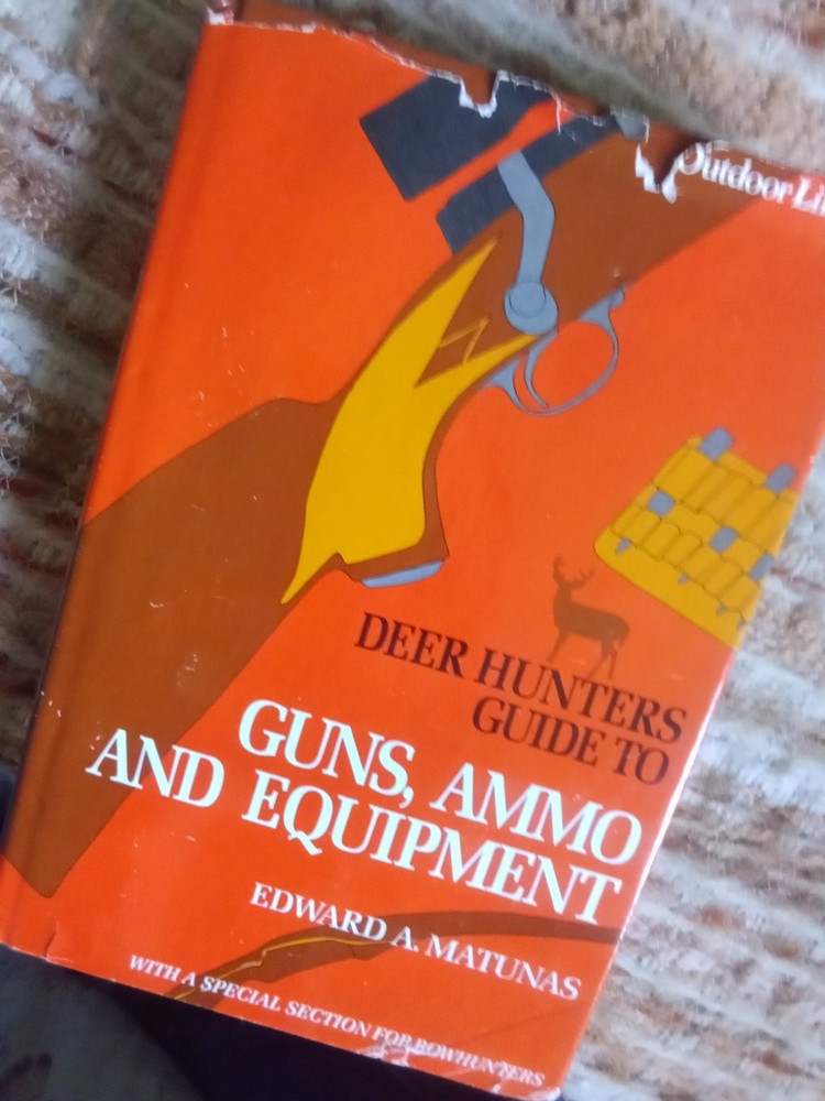 Deer Hunter's Guide to Guns, Ammo, and Equipment by Edward A. Matunas (1983,HCDJ