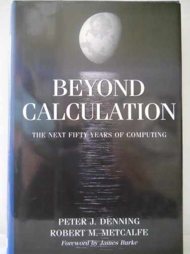 Beyond Calculation: The Next Fifty - Hardcover, by Denning Peter J.; - Very Good