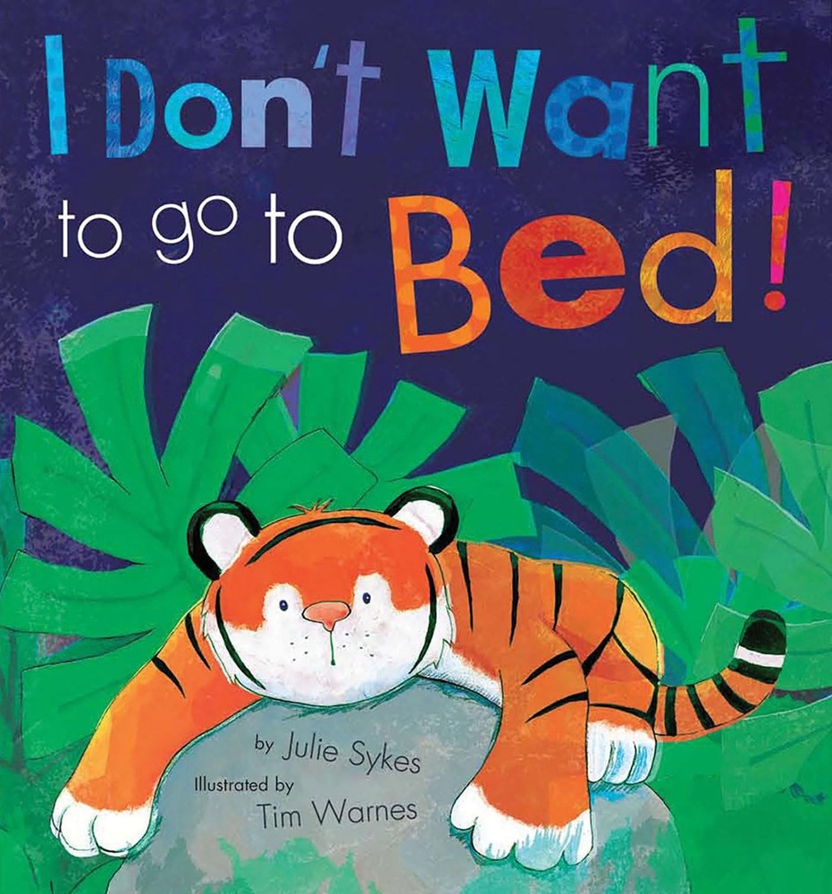 I Don't Want to go to Bed! - hardcover Sykes, Julie|Warnes, Tim