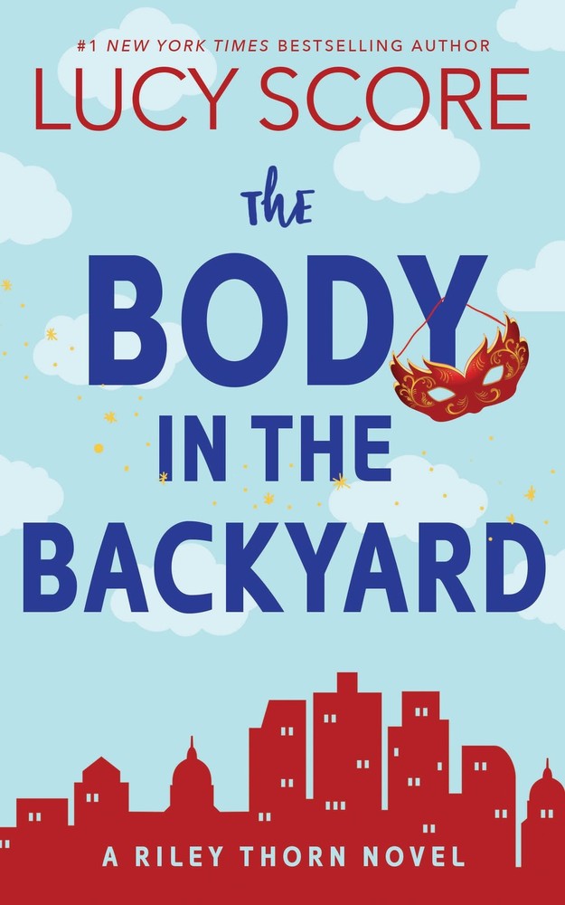 The Body in the Backyard: A Riley Thorn Novel - paperback Score, Lucy