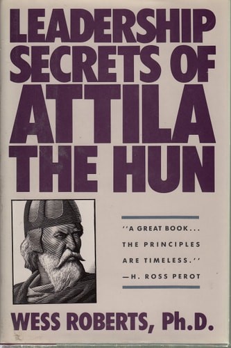 Leadership Secrets of Attila the Hun by Wess Roberts, Acceptable Book