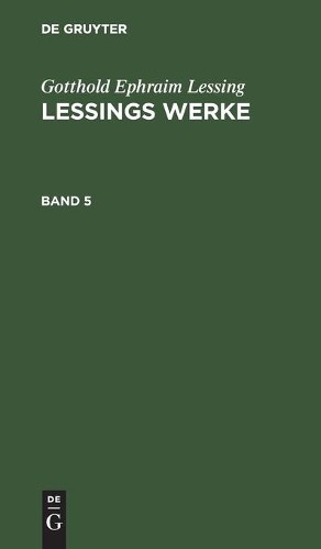G E Lessing Gotthold Ephraim Lessing: Lessings Werke. Band 5 (Hardback)