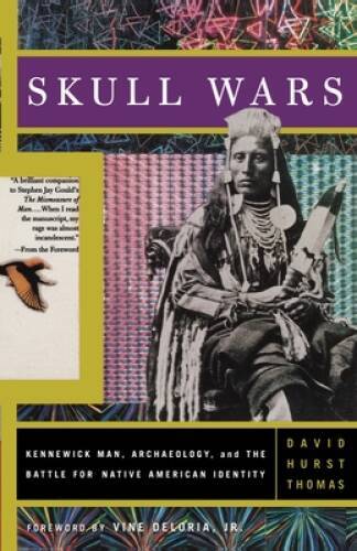 Skull Wars: Kennewick Man, Archaeology, And The Battle For Native Am - VERY GOOD