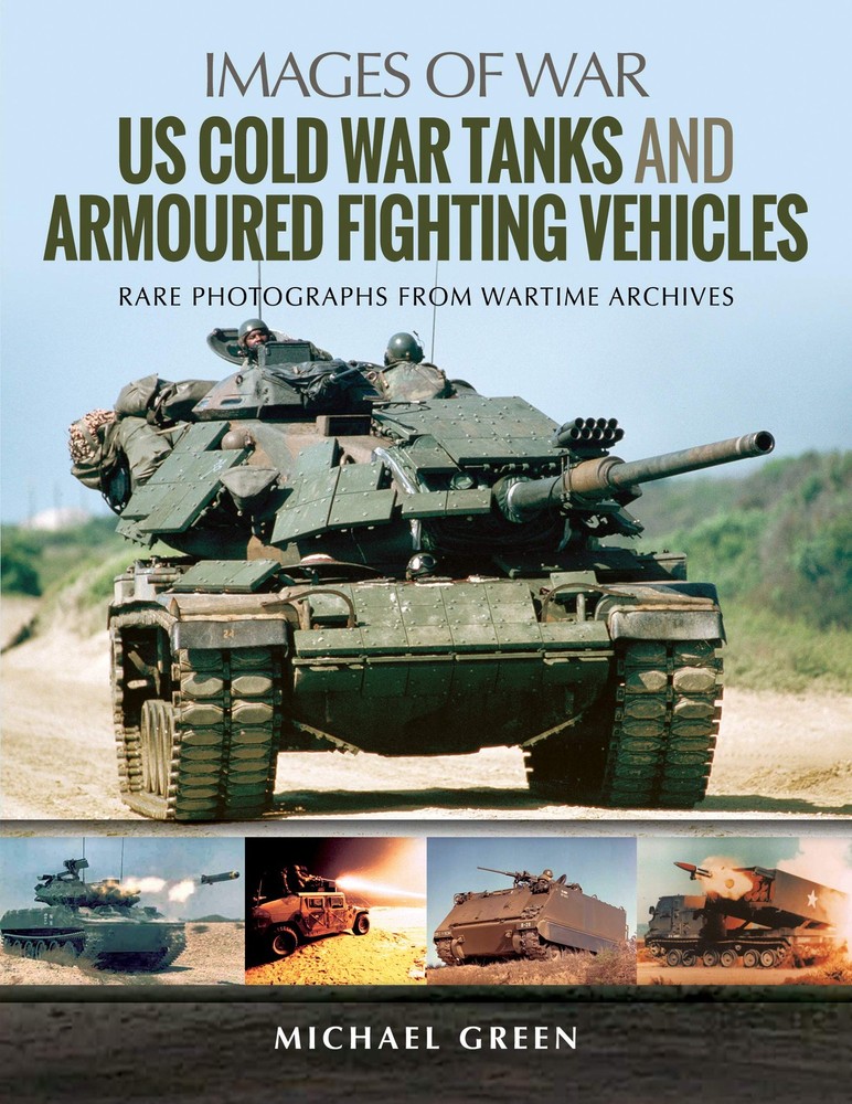 US Cold War Tanks and Armoured Fighting Vehicles (Images of War) by Green