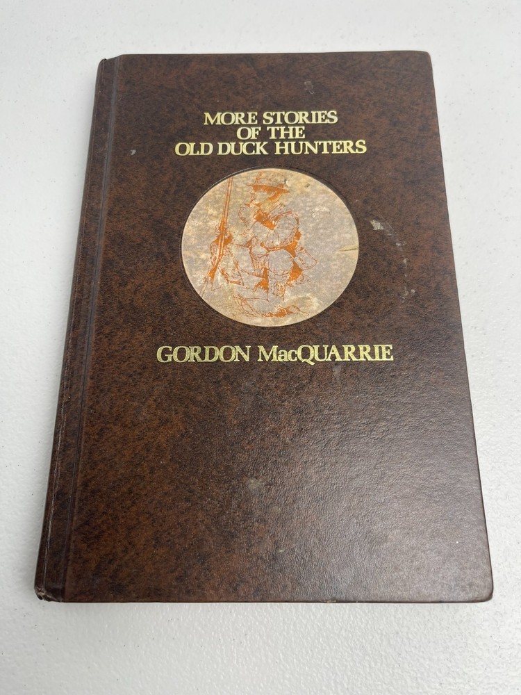 More Stories of the Old Duck Hunters by Gordon MacQuarrie - 1983