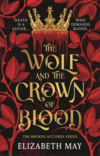 The Wolf and the Crown of Blood (Broken Accords, 1) by Elizabeth May (Hardcover)