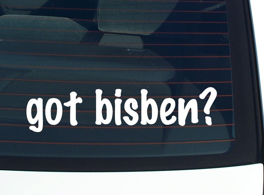 Got Bisben Funny Car Decal Bumper Sticker Vinyl Window Joke