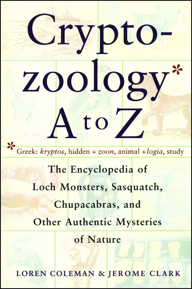 Cryptozoology A To Z: The Encyclopedia of Loch Monsters, Sasquatch,...