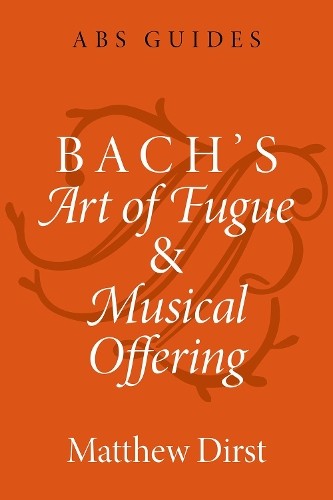 Matthew Dirst Bach's Art of Fugue and Musical Offering (Paperback)Another great item from Rarewaves USA | Free delivery!