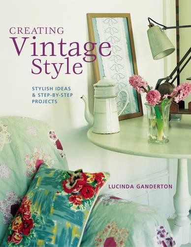 Creating Vintage Style: Stylish Ideas and Step... by Ganderton, Lucinda HardbackFREE US DELIVERY | ISBN: 1845971256 | Quality Books