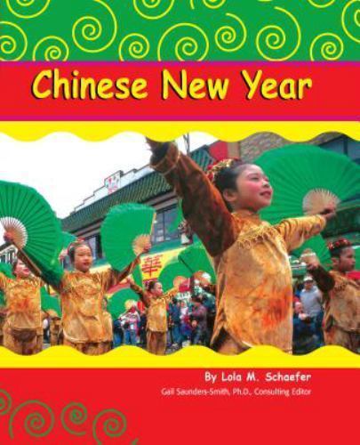 Chinese New Year (Pebble Books) by Schaefer, Lola M.,Saunders-Smith, Gail,Shen,