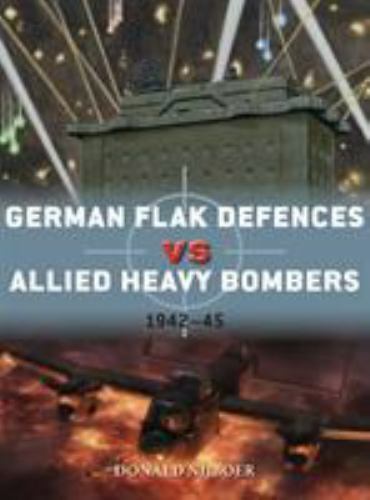 German Flak Defences Vs Allied Heavy Bombers : 1942–45, Paperback by Nijboer,...