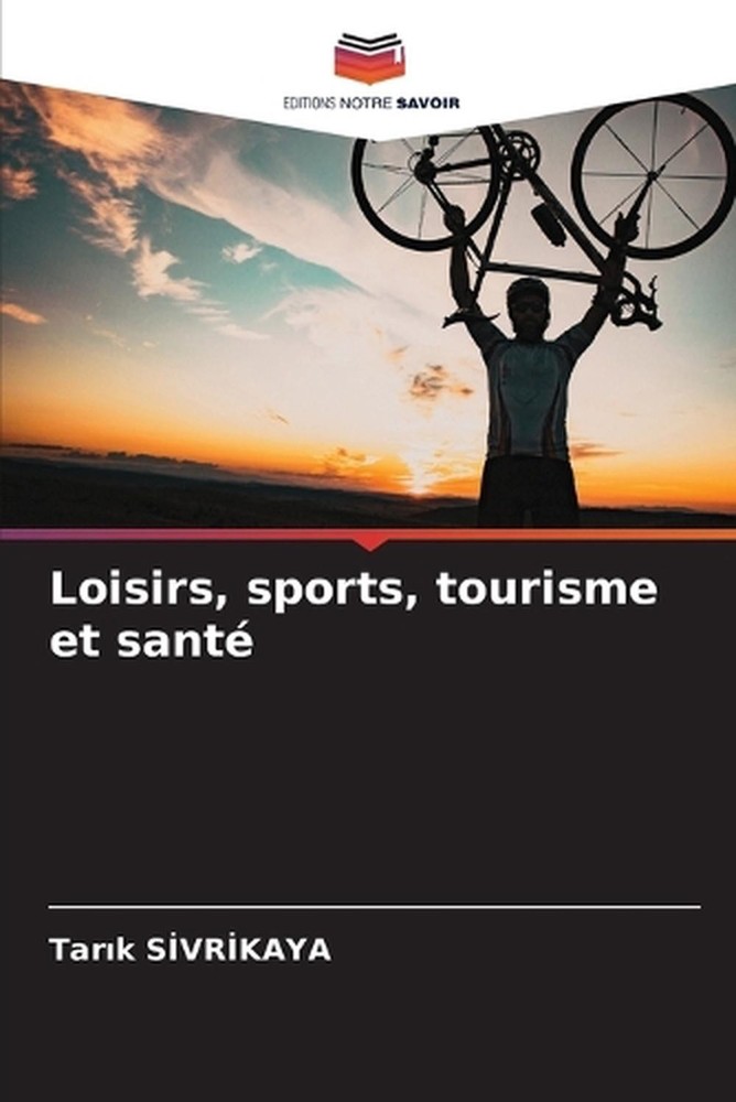 Loisirs, sports, tourisme et sant by Tar?k S?vr?kaya (French) Paperback Book