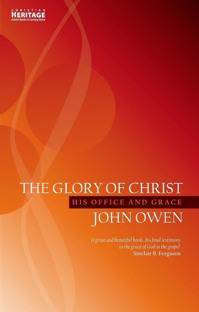 The Glory of Christ: His Office and Grace by John Owen (English) Paperback Book