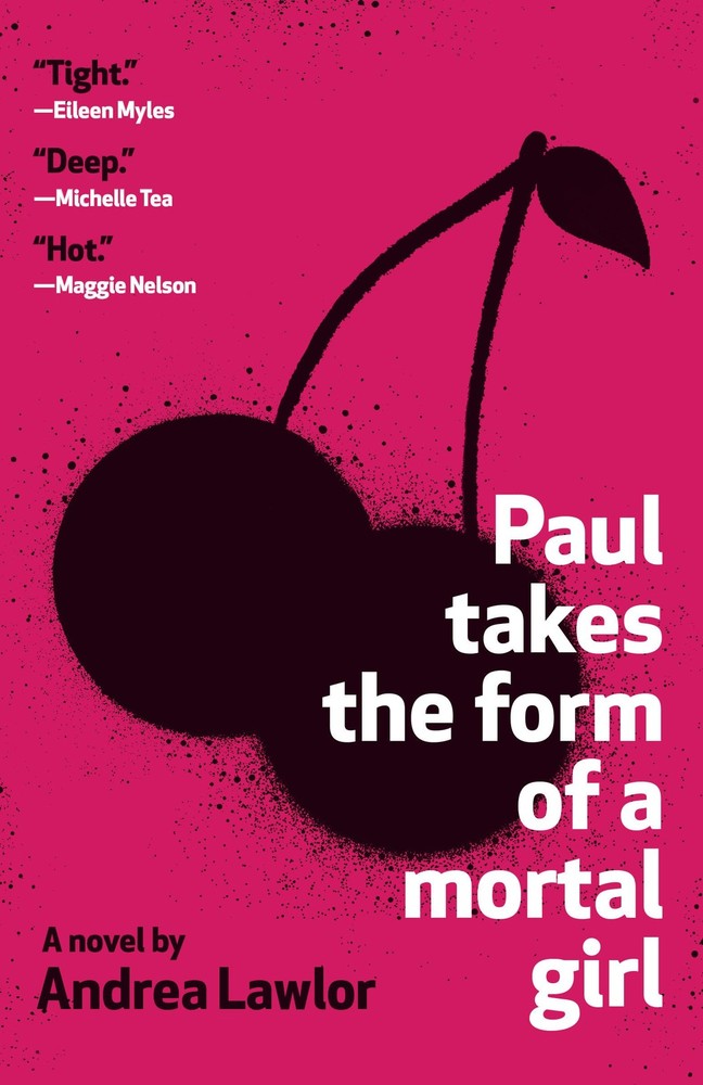 Paul Takes the Form of a Mortal Girl - paperback Lawlor, Andrea