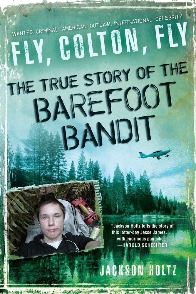 Fly, Colton, Fly: The True Story of the Barefoot Bandit - paperback Holtz, J...