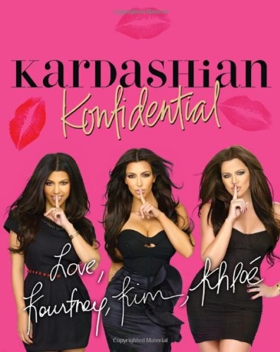 Kardashian Konfidential by Kourtney Kardashian, Khloé Kardashian and Kim Kardashian West (2010, Hardcover)