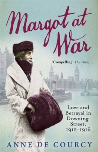 Margot at War: Love and Betrayal in Downing Street, 1912-1916 - VERY GOOD