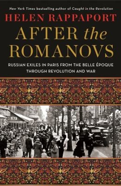 After the Romanovs : Russian Exiles in Paris from the Belle ÉpoquFree US Delivery | ISBN:1250273102