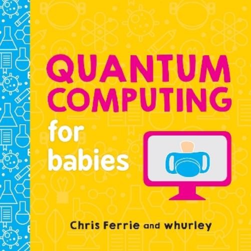 Chris Ferrie Quantum Computing for Babies (Board Book) Baby UniversityAnother great item from Rarewaves USA | Free delivery!