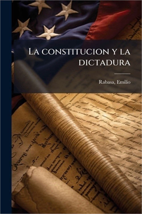La constitucion y la dictadura (Paperback or Softback)