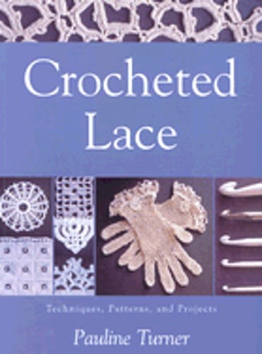 Crocheted Lace: Techniques, Patterns, and Projects by Pauline Turner: Used