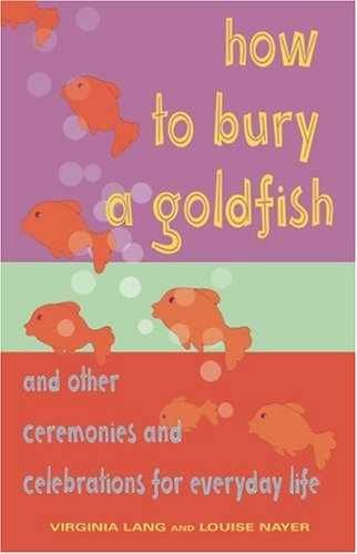 How to Bury a Goldfish: And Other - Paperback, by Lang Virginia E; - Very Good