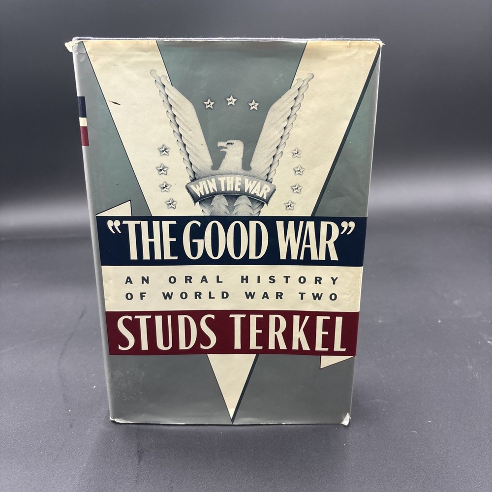 The Good War, An Oral History of World War Two, Studs Terkel '84 1st Edition