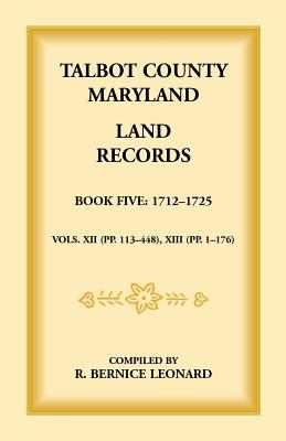 Talbot County, Maryland Land Records: Book 5, 1712-1725  paperback Used - Like