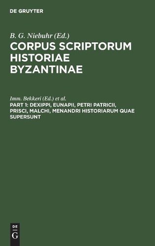Dexippi, Eunapii, Petri Patricii, Prisci, Malchi, Menandri Historiaru (Hardback)