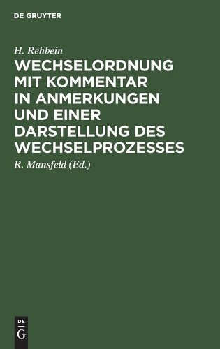 H Rehbein Wechselordnung Mit Kommentar in Anmerkungen Und Einer Darst (Hardback)