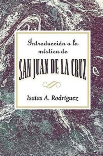 Introduccion a la mistica de San Juan de la Cruz / An Introduction to the Mys...
