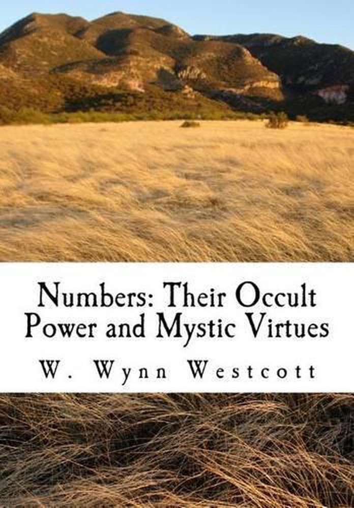 Numbers: Their Occult Power and Mystic Virtues by W. Wynn Westcott (English) Pap
