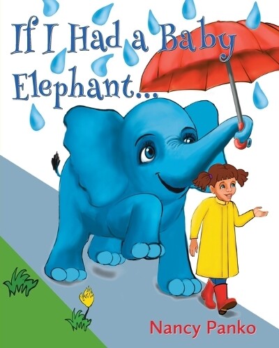 Nancy Panko If I Had a Baby Elephant (Paperback)