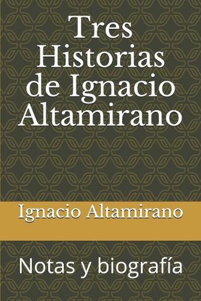 Tres Historias de Ignacio Altamirano: Notas y biograf?a by Matta (Spanish) Paper