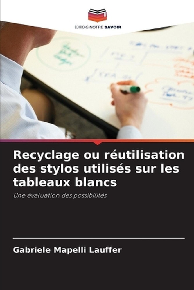 Recyclage ou rutilisation des stylos utiliss sur les tableaux blancs by Gabriele